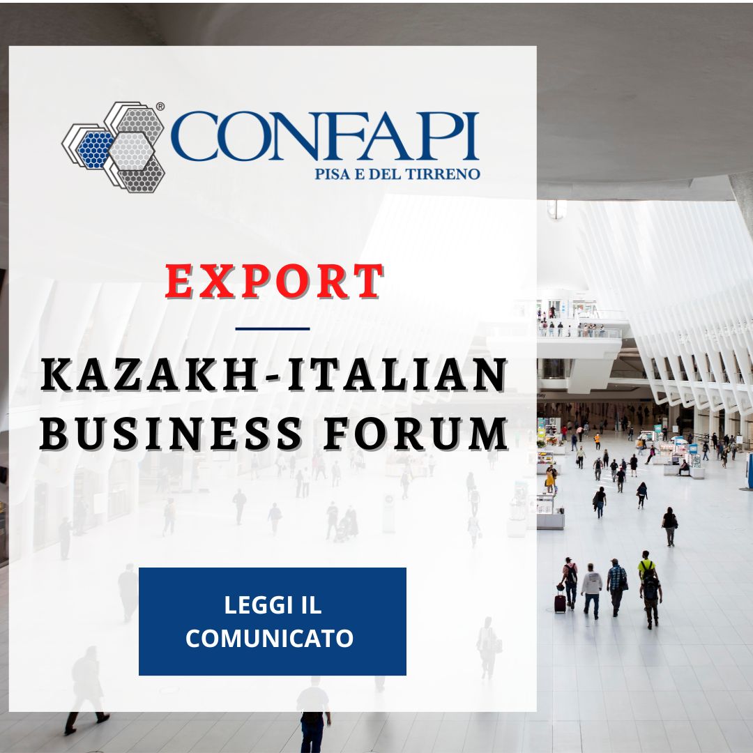 KAZAKH-ITALIAN BUSINESS FORUM Confapi Pisa e del Tirreno