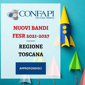 Nuovi bandi FESR Toscana 2021-2027 Confapi Pisa e del Tirreno