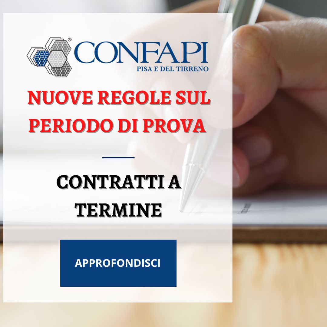 Nuove Norme sul Periodo di Prova nei Contratti a Termine Confapi Pisa e del Tirreno
