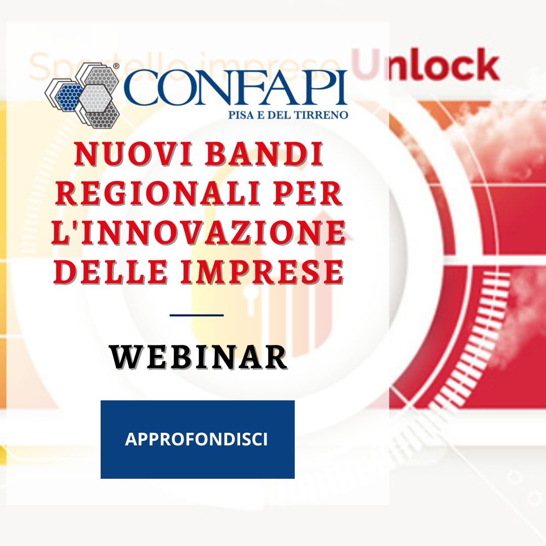Nuovi Bandi Regionali per l'Innovazione delle Imprese Confapi Pisa e del Tirreno