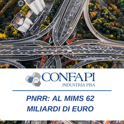 PNRR: AL MIMS 62 MILIARDI DI EURO Confapi Pisa e del Tirreno