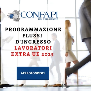 Programmazione Flussi d'Ingresso Lavoratori EXTRA UE 2025 Confapi Pisa e del Tirreno