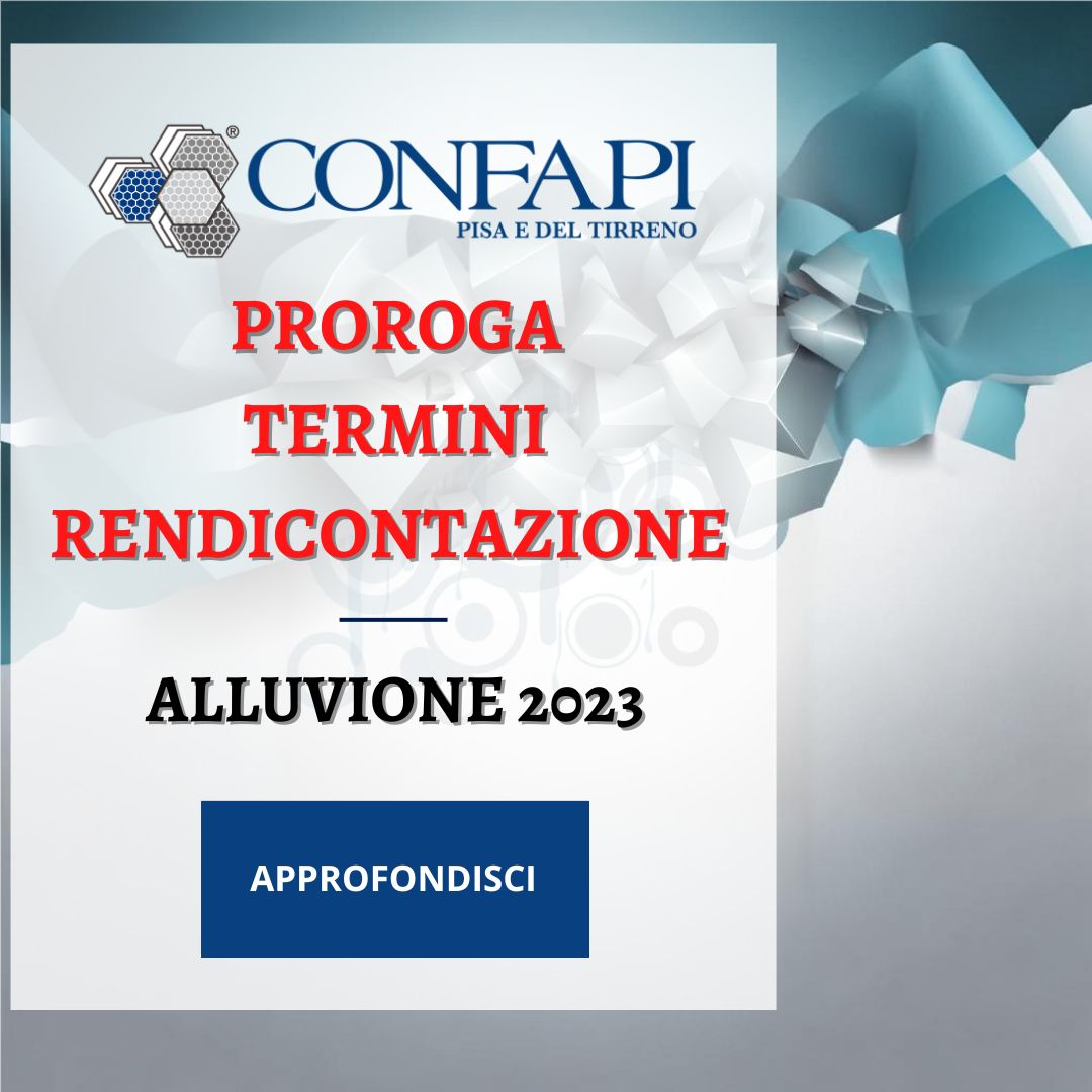 Proroga dei termini per la rendicontazione contributi alluvione novembre 2023 Confapi Pisa e del Tirreno