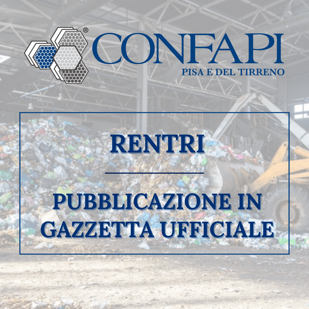 RENTRI - PUBBLICAZIONE IN GAZZETTA UFFICIALE Confapi Pisa e del Tirreno