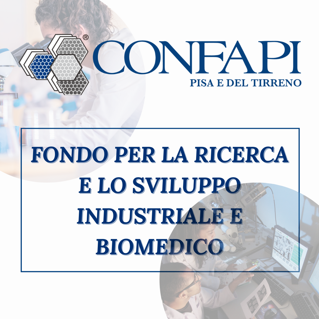 RICERCA E LO SVILUPPO INDUSTRIALE E BIOMEDICO Confapi Pisa e del Tirreno
