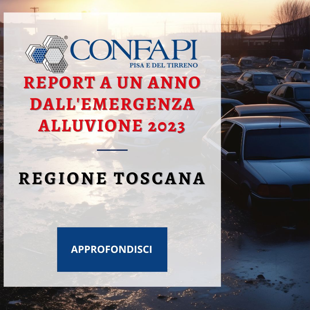 Report a Un Anno dall'Emergenza Alluvione 2023 Confapi Pisa e del Tirreno