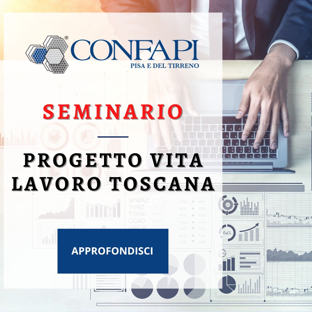 SEMINARIO - PROGETTO VITA LAVORO TOSCANA Confapi Pisa e del Tirreno