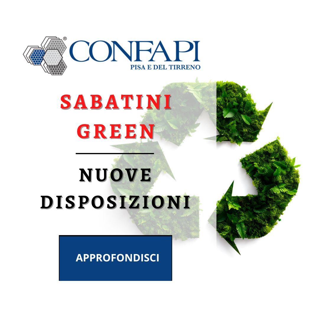 SABATINI GREEN - NUOVE DISPOSIZIONI Confapi Pisa e del Tirreno