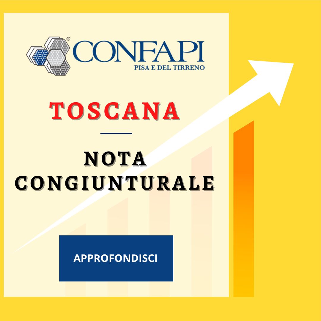TOSCANA - NOTA CONGIUNTURALE Confapi Pisa e del Tirreno
