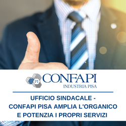 POTENZIATO IL SERVIZIO SINDACALE CON UN UFFICIO DEDICATO Confapi Pisa e del Tirreno