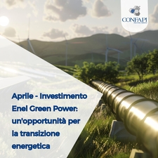 Investimento Enel Green Power: un'opportunità per la transizione energetica e sviluppo regionale Confapi Pisa e del Tirreno