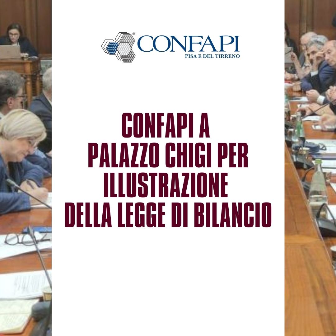 Confapi a Palazzo Chigi per illustrazione della legge di Bilancio Confapi Pisa e del Tirreno