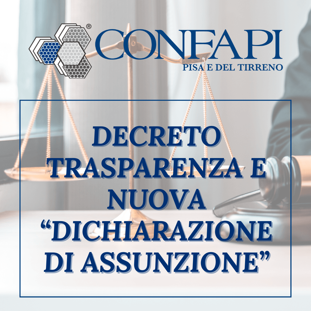 DECRETO TRASPARENZA E NUOVA “DICHIARAZIONE DI ASSUNZIONE” Confapi Pisa e del Tirreno