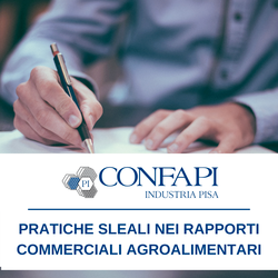 PRATICHE SLEALI NEI RAPPORTI COMMERCIALI AGROALIMENTARI Confapi Pisa e del Tirreno