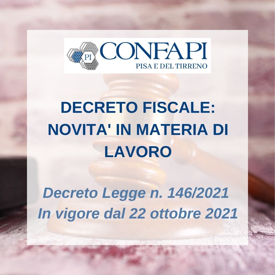 DECRETO FISCALE: NOVITA' IN MATERIA DI LAVORO Confapi Pisa e del Tirreno