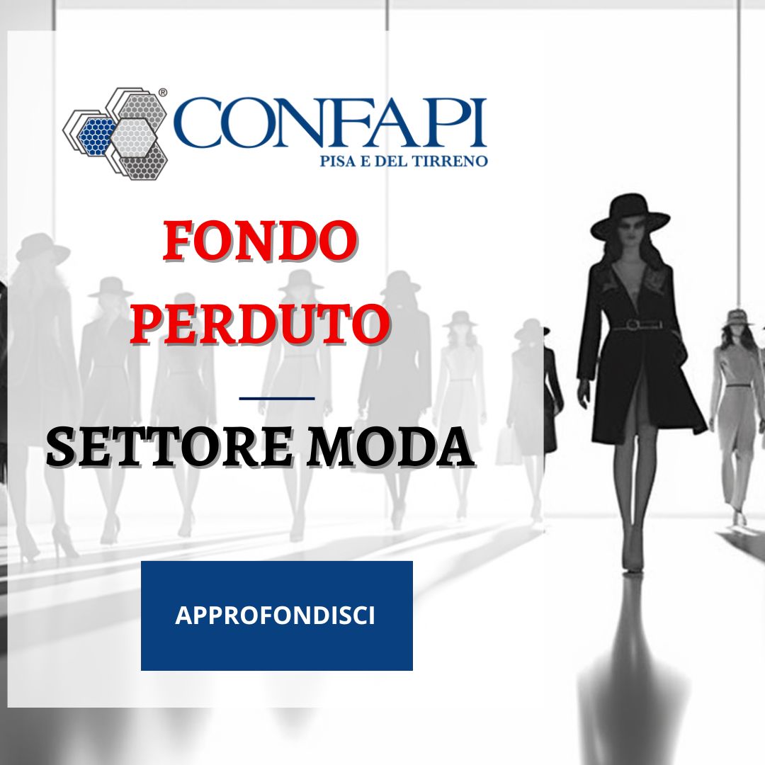 INVESTIMENTI NEL SETTORE TESSILE, DELLA MODA E DEGLI ACCESSORI Confapi Pisa e del Tirreno