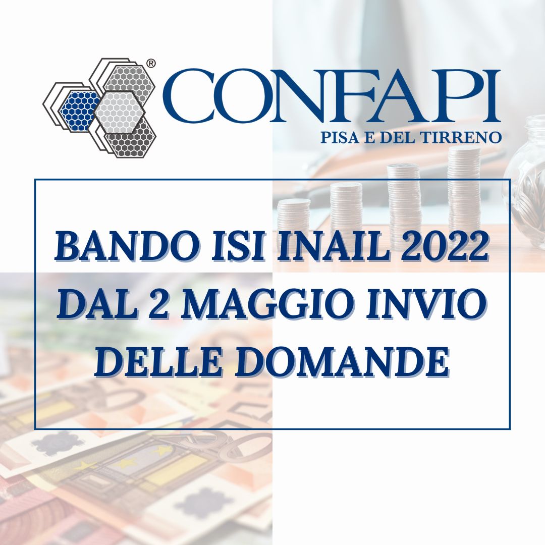 BANDO ISI INAIL 2022: INVIO DOMANDE Confapi Pisa e del Tirreno