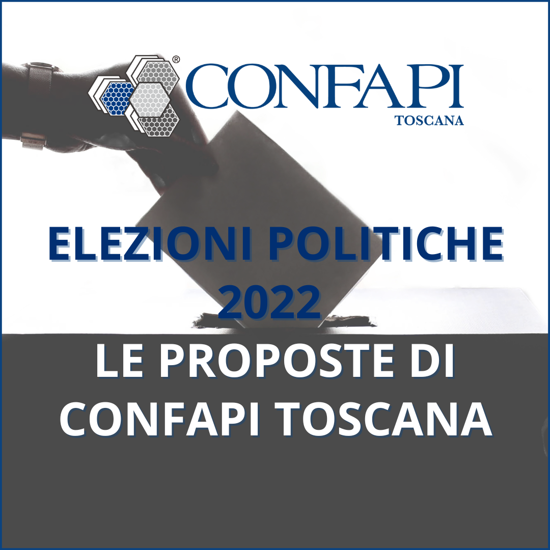  ELEZIONI POLITICHE 2022 // Confapi Toscana: proposte trasversali ai partiti politici per rispondere alle esigenze delle imprese. Confapi Pisa e del Tirreno