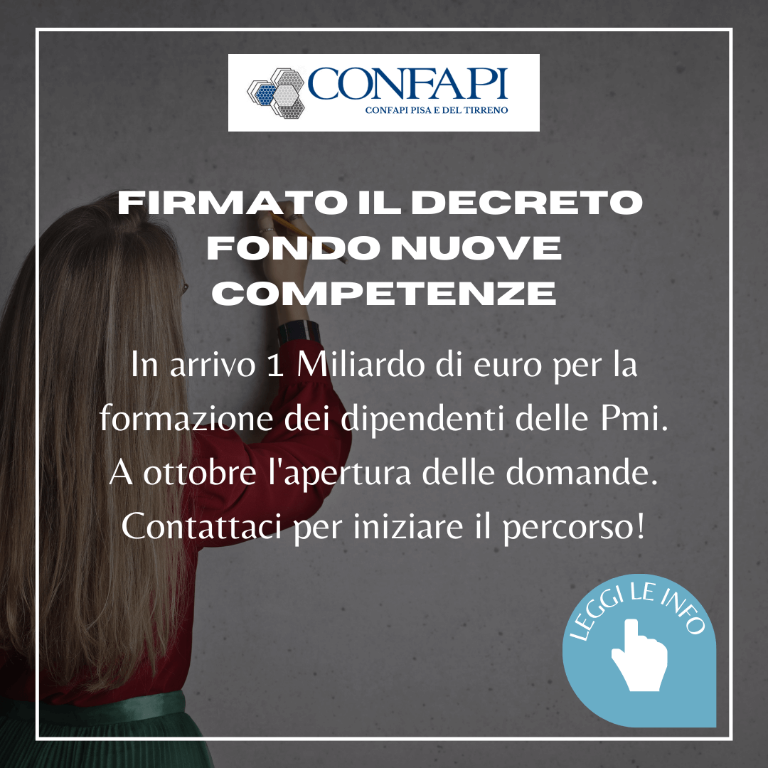  Firmato il decreto Fondo Nuove Competenze. Come partecipare?  Confapi Pisa e del Tirreno