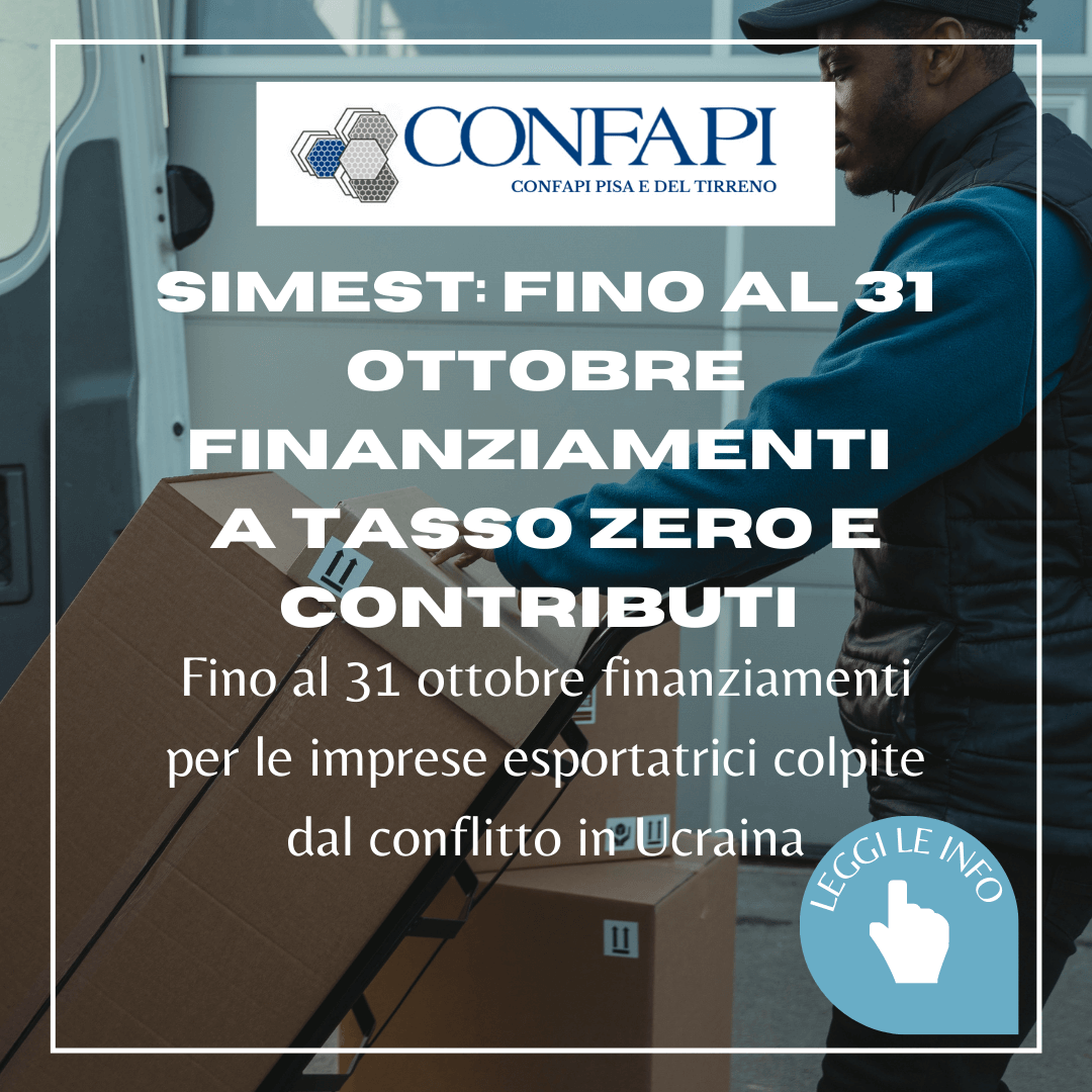 Simest: fino al 31 ottobre finanziamenti a tasso zero e contributi per PMI Confapi Pisa e del Tirreno
