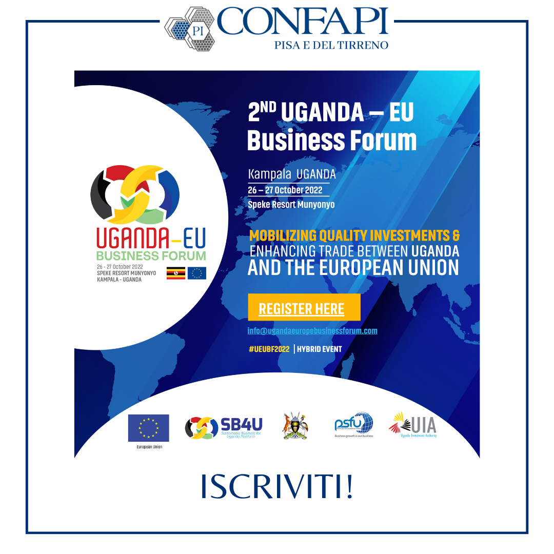 EXPORT: Uganda - EU Business Forum 2022 / Kampala 26-27 ottobre Confapi Pisa e del Tirreno