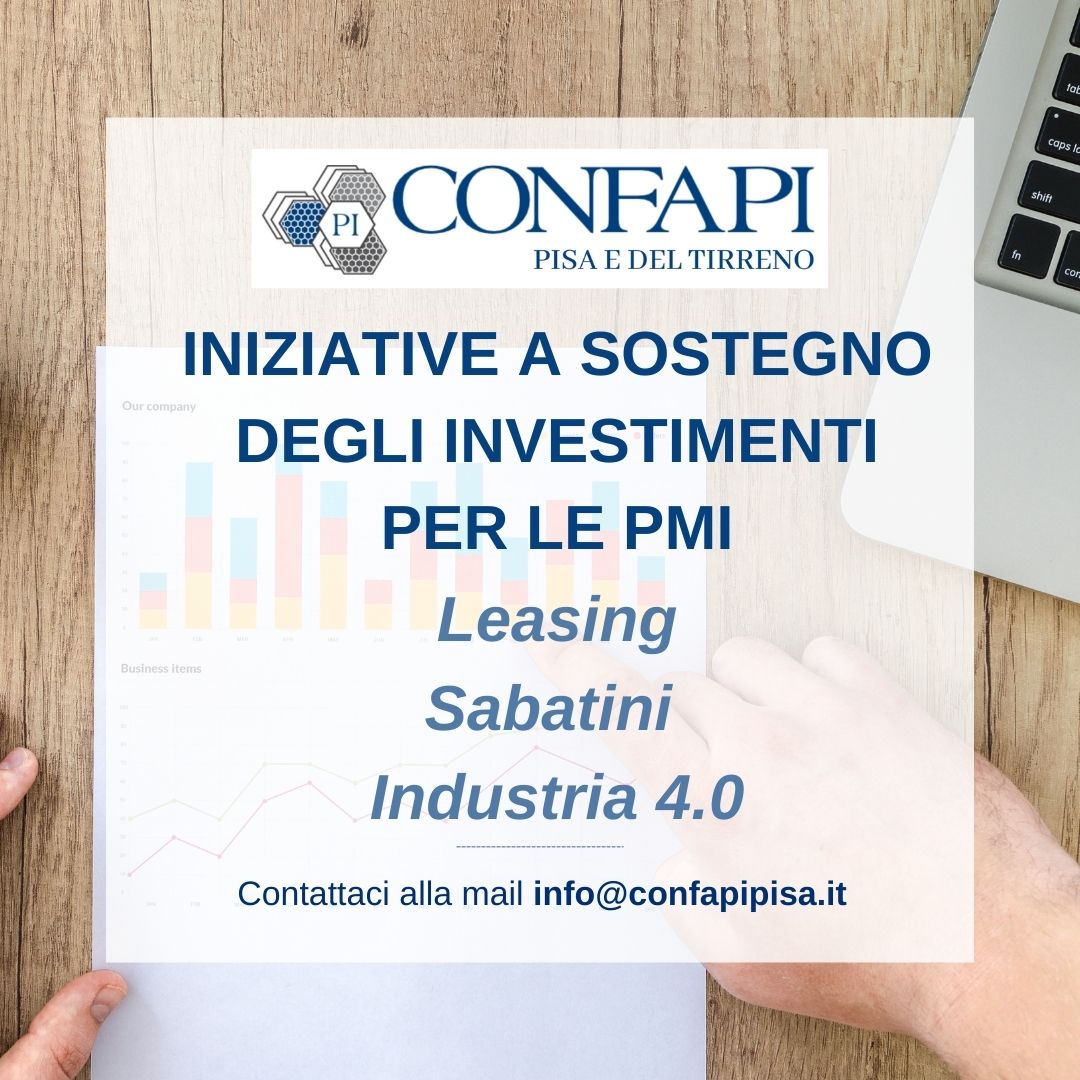 Iniziative a sostegno degli investimenti per le PMI  Leasing, sabatini e industria 4.0 Confapi Pisa e del Tirreno