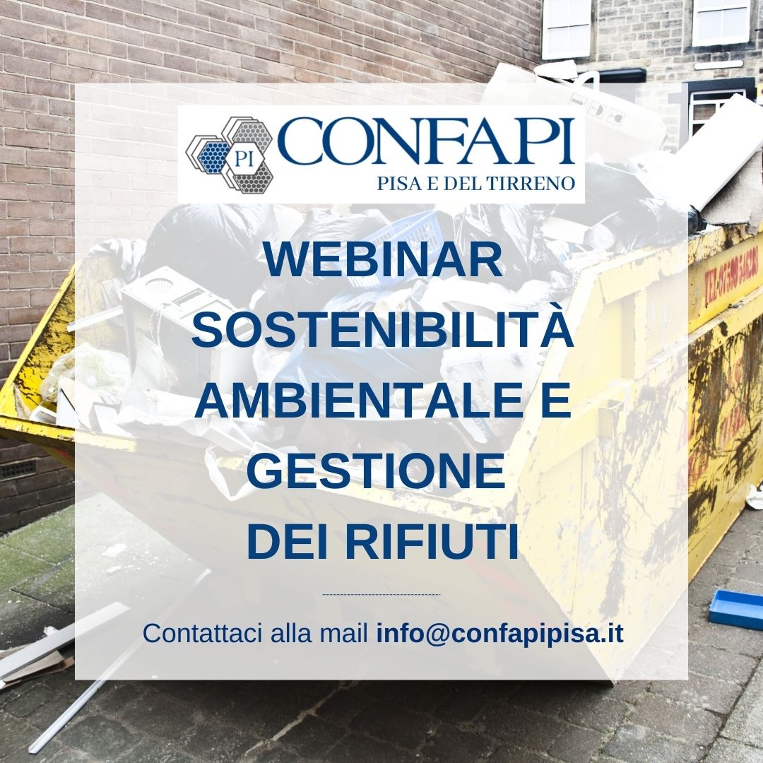 WEBINAR - SOSTENIBILITÀ AMBIENTALE E GESTIONE DEI RIFIUTI Confapi Pisa e del Tirreno
