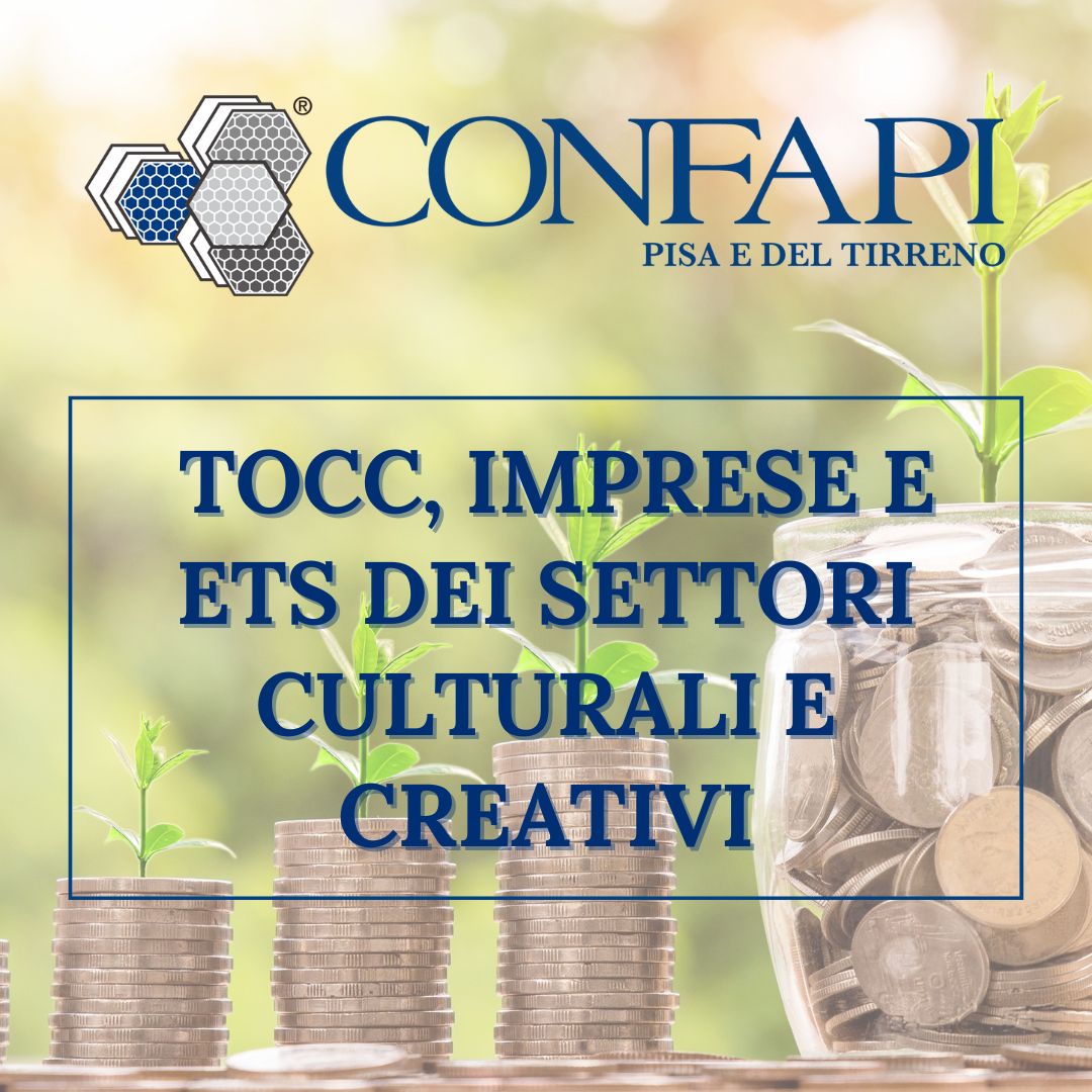 TOCC, IMPRESE E ETS DEI SETTORI CULTURALI E CREATIVI Confapi Pisa e del Tirreno