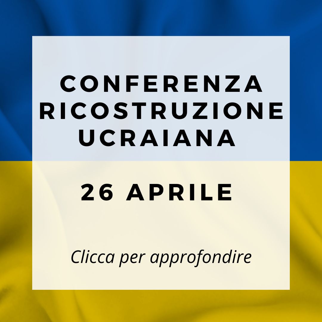 CONFERENZA RICOSTRUZIONE UCRAIANA 26 APRILE 2023- MAEC Confapi Pisa e del Tirreno