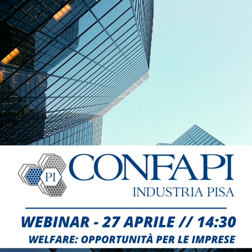 WEBINAR - WELFARE: OPPORTUNITÀ PER LE IMPRESE Confapi Pisa e del Tirreno