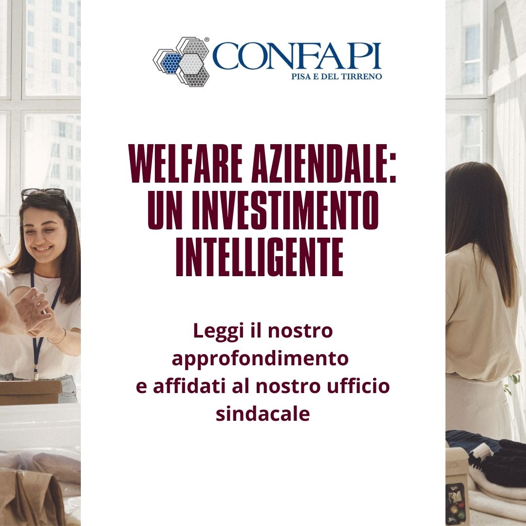 WEELFARE AZIENDALE: un investimento intelligente per la vostra strategia aziendale Confapi Pisa e del Tirreno