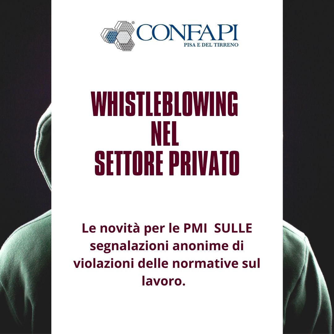 Whistleblowing nel settore privato: novità per le pmi Confapi Pisa e del Tirreno